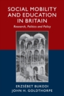 Social Mobility and Education in Britain : Research, Politics and Policy - Book