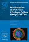 Why Galaxies Care about AGB Stars (IAU S343) : A Continuing Challenge through Cosmic Time - Book