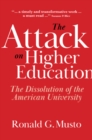 The Attack on Higher Education : The Dissolution of the American University - Book