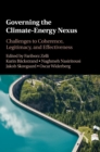 Governing the Climate-Energy Nexus : Institutional Complexity and Its Challenges to Effectiveness and Legitimacy - Book
