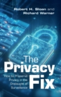 The Privacy Fix : How to Preserve Privacy in the Onslaught of Surveillance - Book