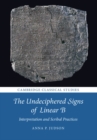 The Undeciphered Signs of Linear B : Interpretation and Scribal Practices - Book