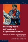 Restoring Voice to People with Cognitive Disabilities : Realizing the Right to Equal Recognition Before the Law - eBook