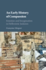 Early History of Compassion : Emotion and Imagination in Hellenistic Judaism - eBook