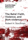 Baha'i Faith, Violence, and Non-Violence - eBook
