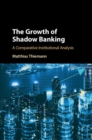 Growth of Shadow Banking : A Comparative Institutional Analysis - eBook