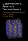 Unconventional Reservoir Geomechanics : Shale Gas, Tight Oil, and Induced Seismicity - eBook