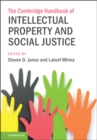 Cambridge Handbook of Intellectual Property and Social Justice - eBook