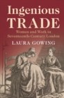 Ingenious Trade : Women and Work in Seventeenth-Century London - Book