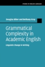 Grammatical Complexity in Academic English : Linguistic Change in Writing - Book