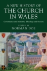 A New History of the Church in Wales : Governance and Ministry, Theology and Society - Book