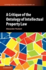 A Critique of the Ontology of Intellectual Property Law - Book