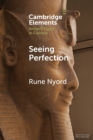 Seeing Perfection : Ancient Egyptian Images beyond Representation - Book