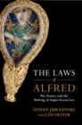 The Laws of Alfred : The Domboc and the Making of Anglo-Saxon Law - Book
