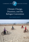 Climate Change, Disasters, and the Refugee Convention - Book