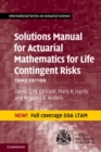 Solutions Manual for Actuarial Mathematics for Life Contingent Risks - Book