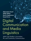 Digital Communication and Media Linguistics : With Case Studies in Journalism, PR, and Community Communication - Book