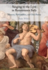 Singing to the Lyre in Renaissance Italy : Memory, Performance, and Oral Poetry - eBook