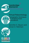 Virtual Paleontology : Tomographic Techniques For Studying Fossil Echinoderms - Book