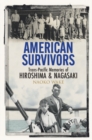 American Survivors : Trans-Pacific Memories of Hiroshima and Nagasaki - Book