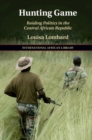 Hunting Game : Raiding Politics in the Central African Republic - eBook