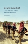 Security in the Gulf : Local Militaries before British Withdrawal - eBook