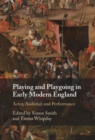 Playing and Playgoing in Early Modern England : Actor, Audience and Performance - eBook