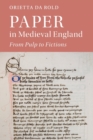 Paper in Medieval England : From Pulp to Fictions - Book