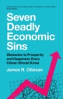 Seven Deadly Economic Sins : Obstacles to Prosperity and Happiness Every Citizen Should Know - Book