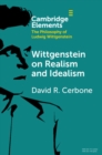 Wittgenstein on Realism and Idealism - Book
