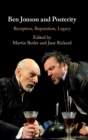 Ben Jonson and Posterity : Reception, Reputation, Legacy - Book