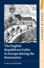 English Republican Exiles in Europe during the Restoration - eBook