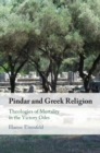 Pindar and Greek Religion : Theologies of Mortality in the Victory Odes - Book