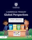 Cambridge Primary Global Perspectives Teacher's Resource 5 with Digital Access - Book