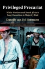 Privileged Precariat : White Workers and South Africa's Long Transition to Majority Rule - Book