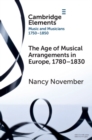 The Age of Musical Arrangements in Europe, 1780–1830 - Book