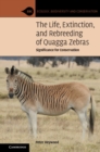 Life, Extinction, and Rebreeding of Quagga Zebras : Significance for Conservation - eBook