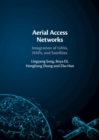 Aerial Access Networks : Integration of UAVs, HAPs, and Satellites - eBook