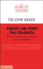 English Law Under Two Elizabeths : The Late Tudor Legal World and the Present - eBook