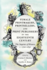 Female Printmakers, Printsellers, and Print Publishers in the Eighteenth Century : The Imprint of Women, c. 1700-1830 - eBook