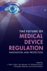 The Future of Medical Device Regulation : Innovation and Protection - Book