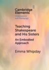 Teaching Shakespeare and His Sisters : An Embodied Approach - Book