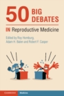 50 Big Debates in Reproductive Medicine - eBook