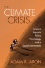 The Climate Crisis : Science, Impacts, Policy, Psychology, Justice, Social Movements - Book