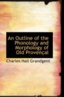 An Outline of the Phonology and Morphology of Old Proven Al - Book