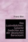 Das Lustw Ldchen : Galante Gedichte Aus Der Deutschen Barockzeit - Book