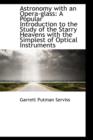 Astronomy with an Opera Glass : A Popular Introduction to the Study of the Starry Heavens - Book