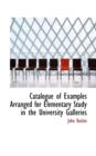 Catalogue of Examples, Arranged for Elementary Study in the University Galleries - Book