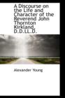 A Discourse on the Life and Character of the Reverend John Thornton Kirkland, D.D.LL.D. - Book