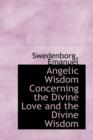 Angelic Wisdom Concerning the Divine Love and the Divine Wisdom - Book